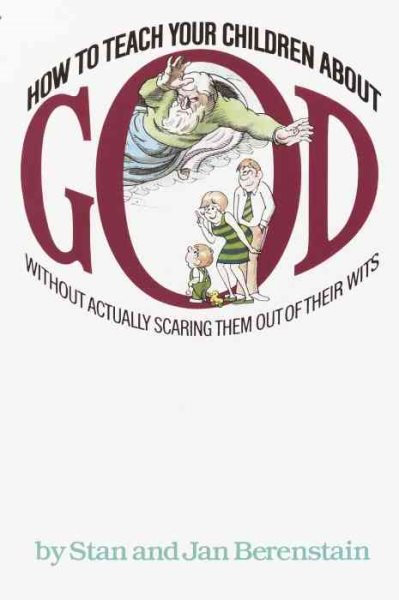 How to Teach Your Children About God: Without Actually Scaring Them Out of Their Wits cover