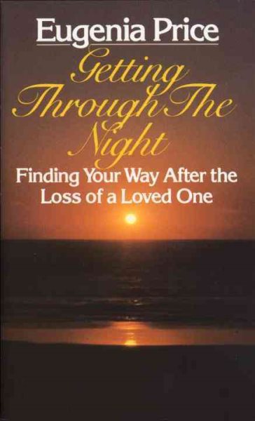 Getting Through the Night:  Finding Your Way After the Loss of a Loved One cover