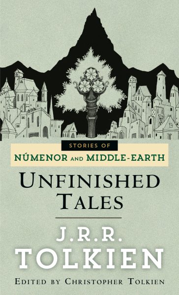 Unfinished Tales: The Lost Lore of Middle-earth cover