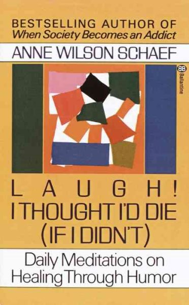 Laugh! I Thought I'd Die (If I Didn't) : Daily Meditations on Healing through Humor cover