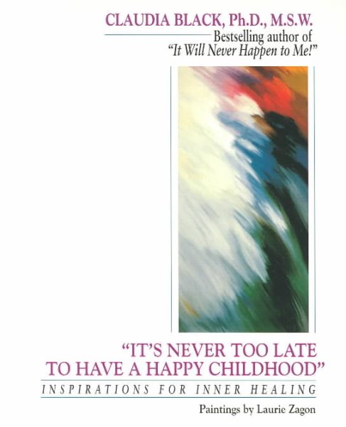 It's Never Too Late to Have a Happy Childhood: Inspirations for Inner Healing cover