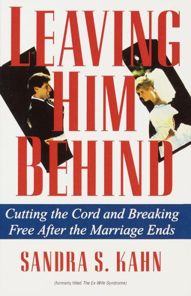 Leaving Him Behind: Cutting the Cord and Breaking Free After the Marriage Ends cover