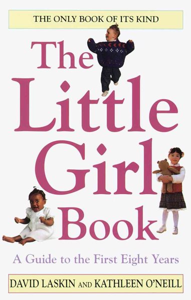 Little Girl Book: Everything You Need To Know To Raise A Daughter Today