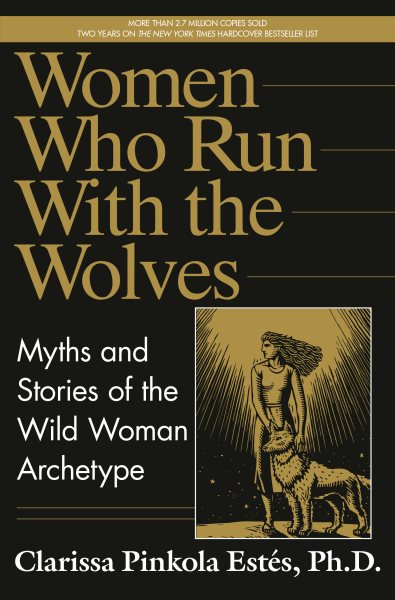 Women Who Run with the Wolves: Myths and Stories of the Wild Woman Archetype cover