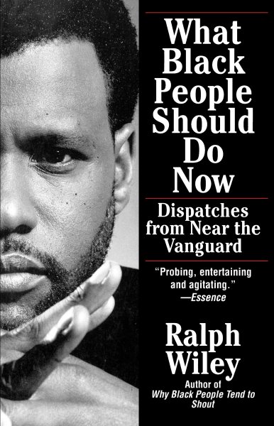 What Black People Should Do Now: Dispatches from Near the Vanguard cover