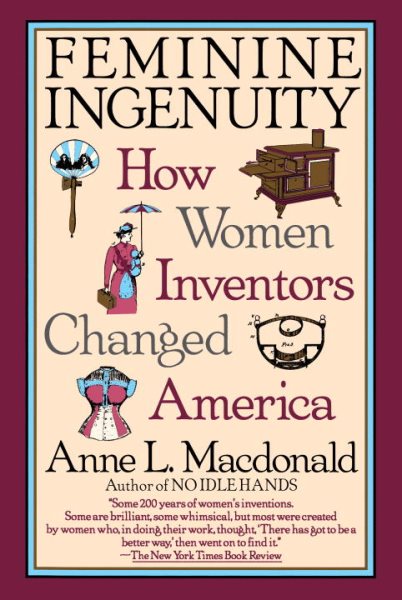 Feminine Ingenuity: How Women Inventors Changed America cover
