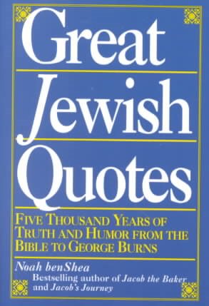 Great Jewish Quotes: Five Thousand Years of Truth and Humor from the Bible to George Burns