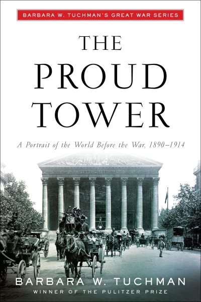 The Proud Tower A Portrait of the World Before the War 1890 1914 cover