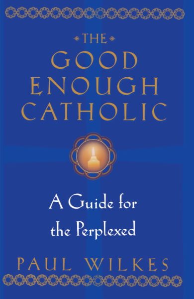 The Good Enough Catholic: A Guide for the Perplexed cover