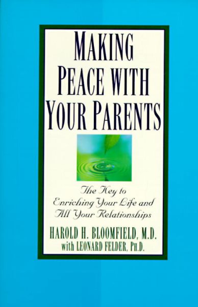 Making Peace with Your Parents: The Key to Enriching Your Life and All Your Relationships cover