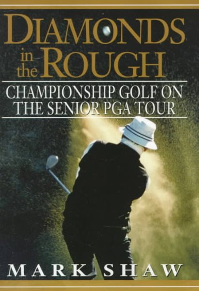 Diamonds in the Rough: Championship Golf on the Senior PGA Tour cover