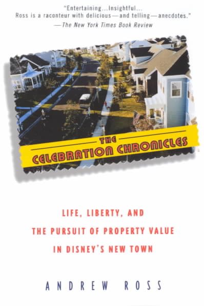 The Celebration Chronicles: Life, Liberty, and the Pursuit of Property Value in Disney's New Town cover