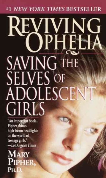 Reviving Ophelia: Saving the Selves of Adolescent Girls (Ballantine Reader's Circle) cover