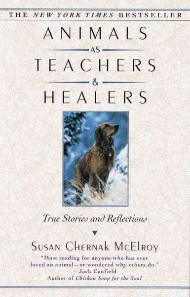 Animals as Teachers and Healers: True Stories and Reflections cover
