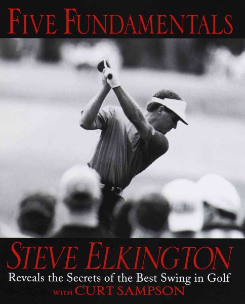 Five Fundamentals: Steve Elkington Reveals the Secrets of the Best Swing in Golf cover