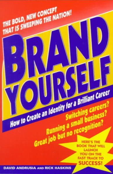 Brand Yourself: How to Create an Identity for a Brilliant Career