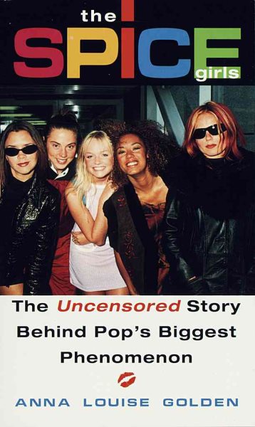 The Spice Girls: The Uncensored Story Behind Pop's Biggest Phenomenon cover
