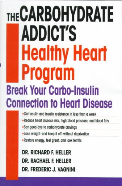 The Carbohydrate Addict's Healthy Heart Program: Break Your Carbo-Insulin Connection to Heart Disease cover