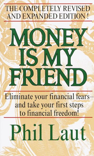 Money Is My Friend: Eliminate Your Financial Fears--And Take Your First Steps to Financial Freedom! cover