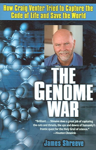 The Genome War: How Craig Venter Tried to Capture the Code of Life and Save the World cover