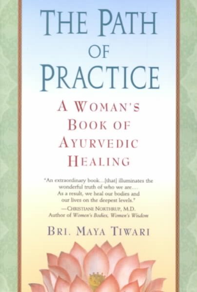 The Path of Practice: A Woman's Book of Ayurvedic Healing cover