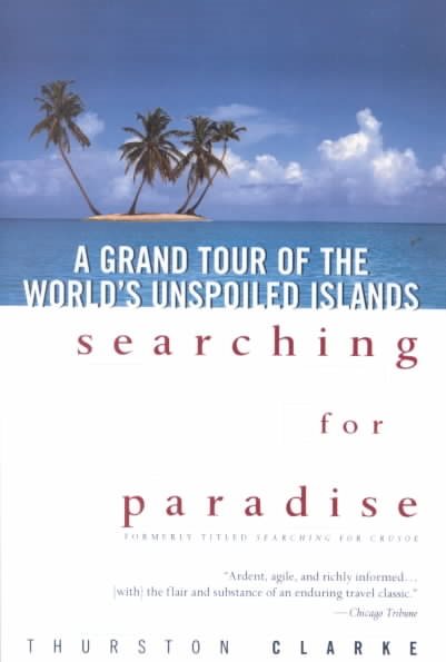 Searching for Paradise: A Grand Tour of the World's Unspoiled Islands cover