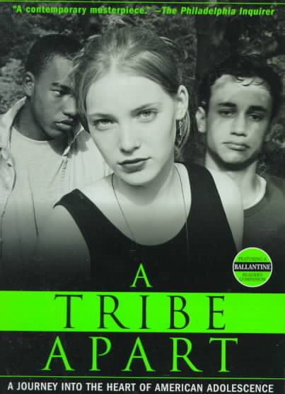 A Tribe Apart: A Journey into the Heart of American Adolescence (Ballantine Reader's Circle) cover