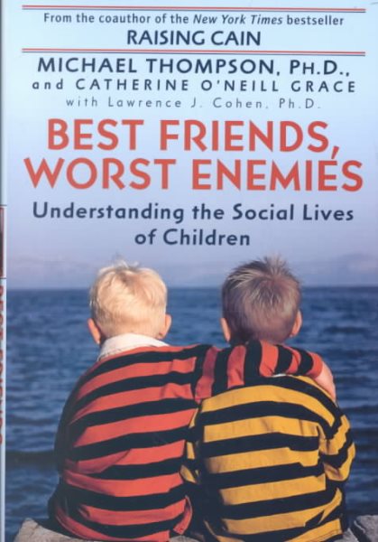 Best Friends, Worst Enemies: Understanding the Social Lives of Children cover