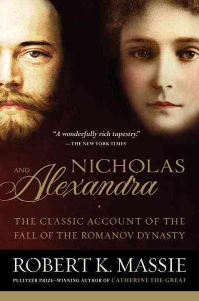 Nicholas and Alexandra: The Classic Account of the Fall of the Romanov Dynasty cover
