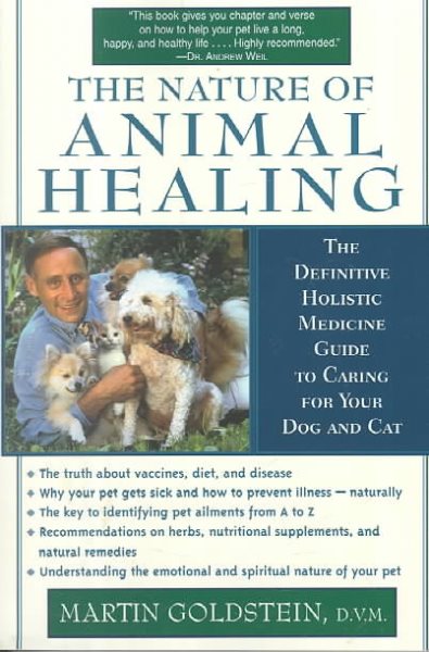 The Nature of Animal Healing : The Definitive Holistic Medicine Guide to Caring for Your Dog and Cat cover