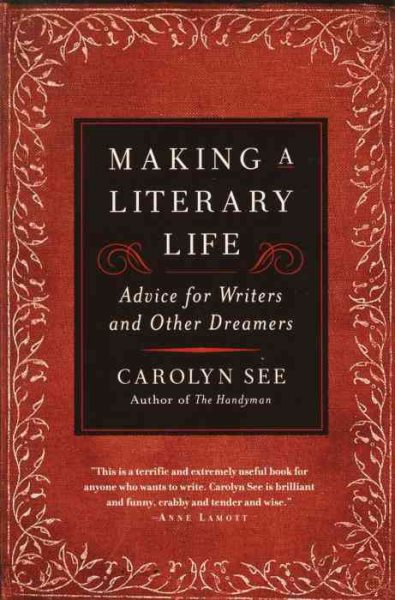 Making a Literary Life: Advice for Writers and Other Dreamers cover