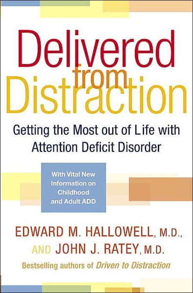 Delivered from Distraction: Getting the Most out of Life with Attention Deficit Disorder cover