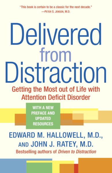 Delivered from Distraction: Getting the Most out of Life with Attention Deficit Disorder cover