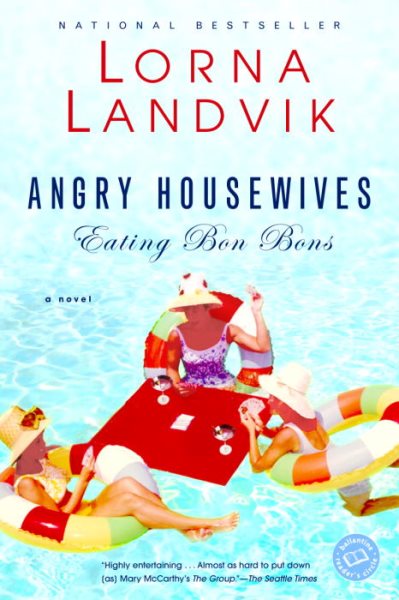 Angry Housewives Eating Bon Bons: A Novel (Ballantine Reader's Circle)
