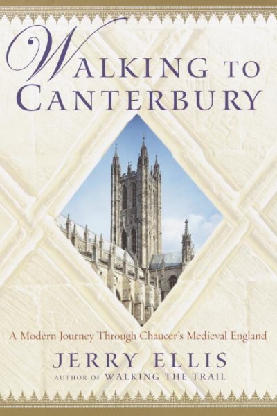 Walking to Canterbury: A Modern Journey Through Chaucer's Medieval England