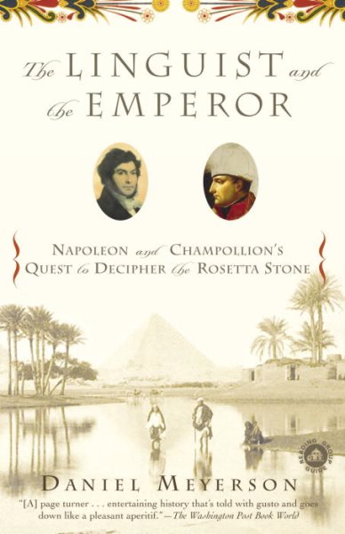 The Linguist and the Emperor: Napoleon and Champollion's Quest to Decipher the Rosetta Stone cover