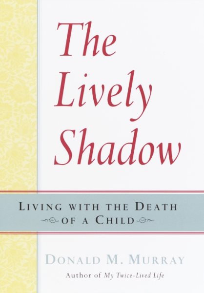 The Lively Shadow: Living with the Death of a Child cover