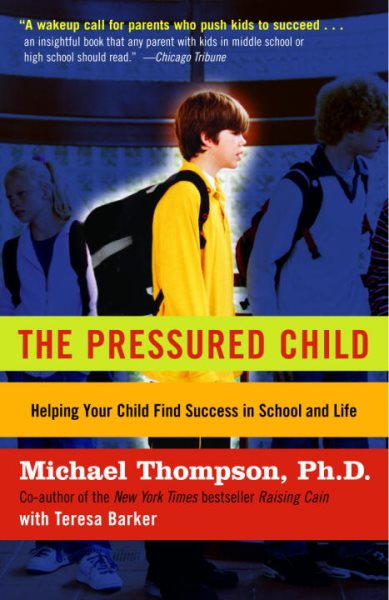 The Pressured Child: Freeing Our Kids from Performance Overdrive and Helping Them Find Success in School and Life cover