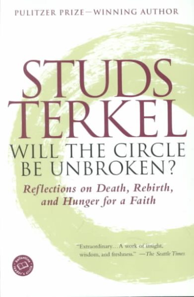 Will the Circle Be Unbroken?: Reflections on Death, Rebirth, and Hunger for a Faith (Ballantine Reader's Circle) cover