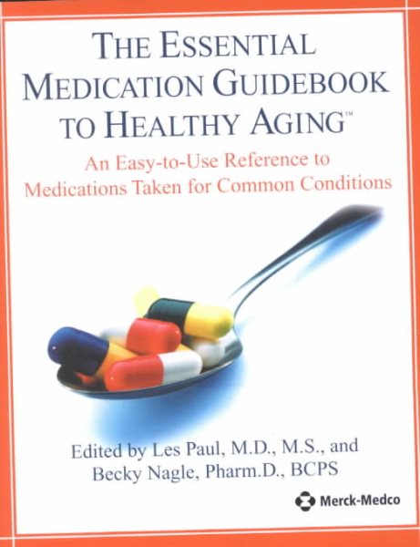 The Essential Medication Guidebook to Healthy Aging : Your Easy-To-Use Reference to Medications Taken for Common Conditions cover