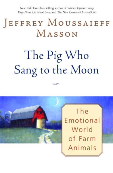 The Pig Who Sang to the Moon: The Emotional World of Farm Animals cover