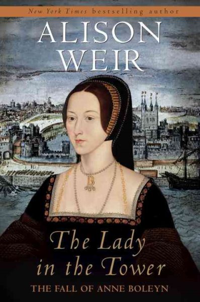The Lady in the Tower: The Fall of Anne Boleyn cover