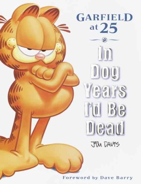 In Dog Years I'd Be Dead: Garfield at 25 cover