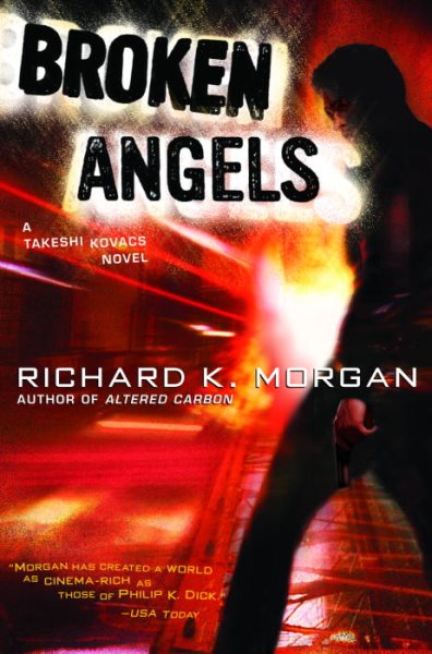 Broken Angels: A Novel (Takeshi Kovacs)