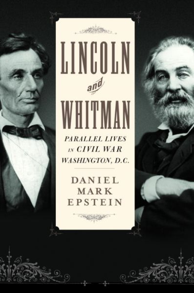 Lincoln and Whitman: Parallel lives in Civil War Washington cover