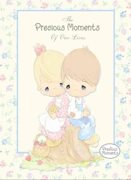 The Precious Moments of Our Lives