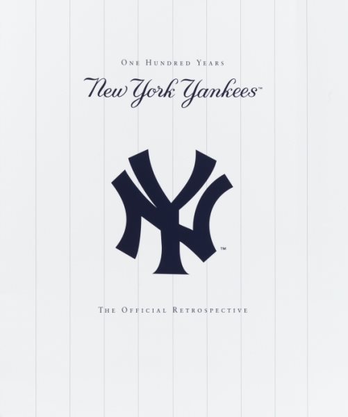 The New York Yankees: One Hundred Years, The Official Retrospective cover