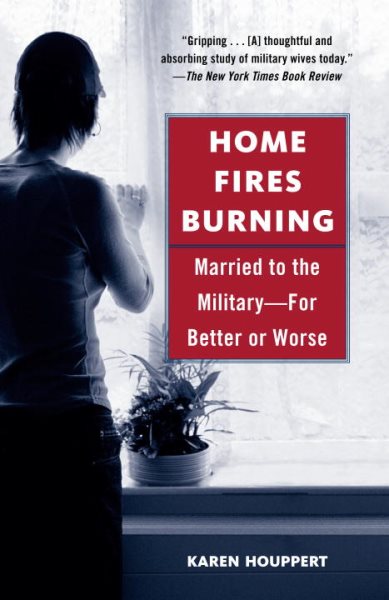 Home Fires Burning: Married to the Military-for Better or Worse cover