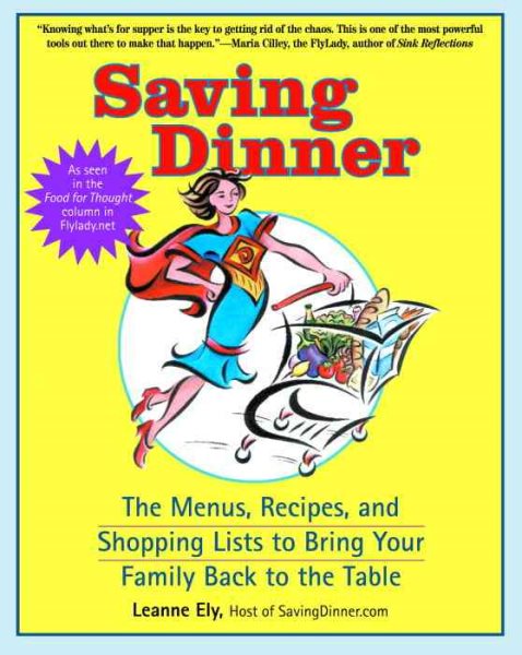 Saving Dinner: The Menus, Recipes, and Shopping Lists to Bring Your Family Back to the Table cover
