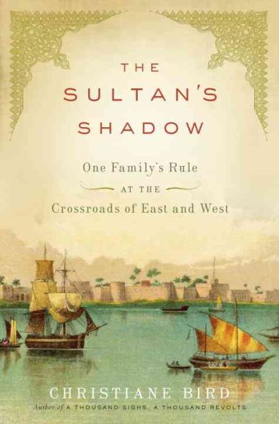 The Sultan's Shadow: One Family's Rule at the Crossroads of East and West cover